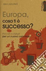 Europa, cosa ti è successo? Piccoli consigli per un nuovo cammino libro