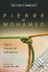 Pierre e Mohamed. Algeria, due martiri dell'amicizia libro