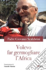 Volevo far germogliare l'Africa libro