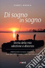 Di sogno in sogno. Storia della mia adozione a distanza libro