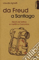 Da Freud a Santiago. Alzati dal lettino e mettiti in cammino libro