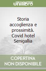 Storia accoglienza e prossimità. Covid hotel Senigallia