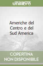 Americhe del Centro e del Sud America libro