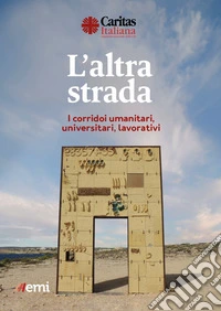 L'altra strada. I corridoi umanitari, universitari, lavorativi libro