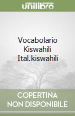 Vocabolario Kiswahili Ital.kiswahili