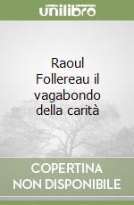 Raoul Follereau il vagabondo della carità