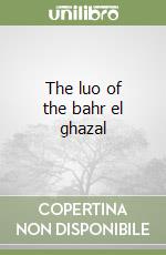 The luo of the bahr el ghazal libro