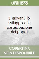 I giovani, lo sviluppo e la partecipazione dei popoli libro