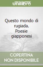 Questo mondo di rugiada. Poesie giapponesi libro