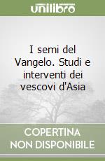 I semi del Vangelo. Studi e interventi dei vescovi d'Asia libro