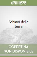 Schiavi della terra