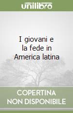 I giovani e la fede in America latina libro