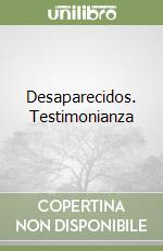 Desaparecidos. Testimonianza