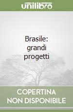 Brasile: grandi progetti