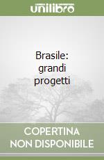 Brasile: grandi progetti libro