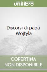 Discorsi di papa Wojtyla