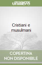 Cristiani e musulmani libro