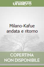 Milano-Kafue andata e ritorno libro