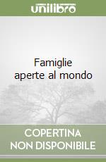 Famiglie aperte al mondo libro