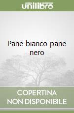 Pane bianco pane nero libro