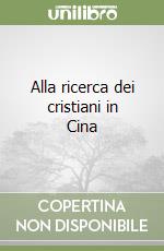 Alla ricerca dei cristiani in Cina