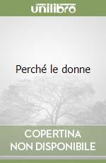 Perché le donne