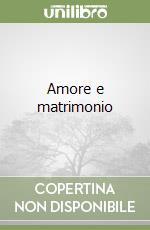 Amore e matrimonio libro