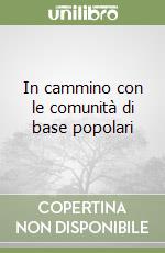 In cammino con le comunità di base popolari libro