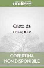 Cristo da riscoprire libro