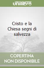 Cristo e la Chiesa segni di salvezza libro