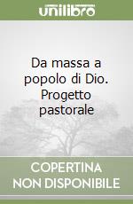Da massa a popolo di Dio. Progetto pastorale libro