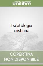 Escatologia cristiana libro