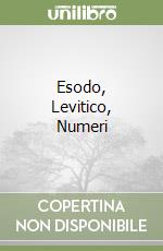 Esodo, Levitico, Numeri