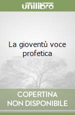 La gioventù voce profetica libro