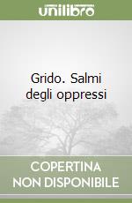 Grido. Salmi degli oppressi libro