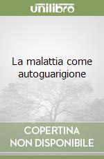 La malattia come autoguarigione libro