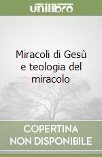 Miracoli di Gesù e teologia del miracolo libro