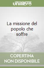 La missione del popolo che soffre libro