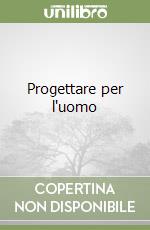 Progettare per l'uomo libro