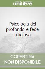 Psicologia del profondo e fede religiosa libro