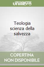 Teologia scienza della salvezza