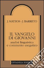 Il Vangelo di Giovanni. Analisi linguistica e commento esegetico libro