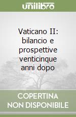 Vaticano II: bilancio e prospettive venticinque anni dopo libro