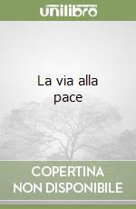 La via alla pace libro