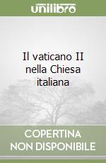 Il vaticano II nella Chiesa italiana libro