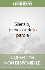 Silenzio, pienezza della parola libro