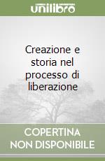 Creazione e storia nel processo di liberazione