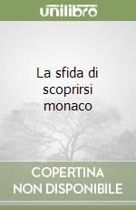 La sfida di scoprirsi monaco libro