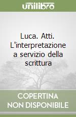 Luca. Atti. L'interpretazione a servizio della scrittura