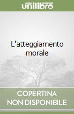 L'atteggiamento morale (1) libro